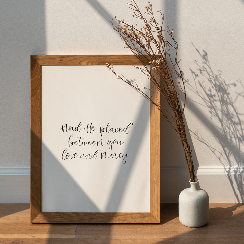 and He placed between you love and mercy handlettered print